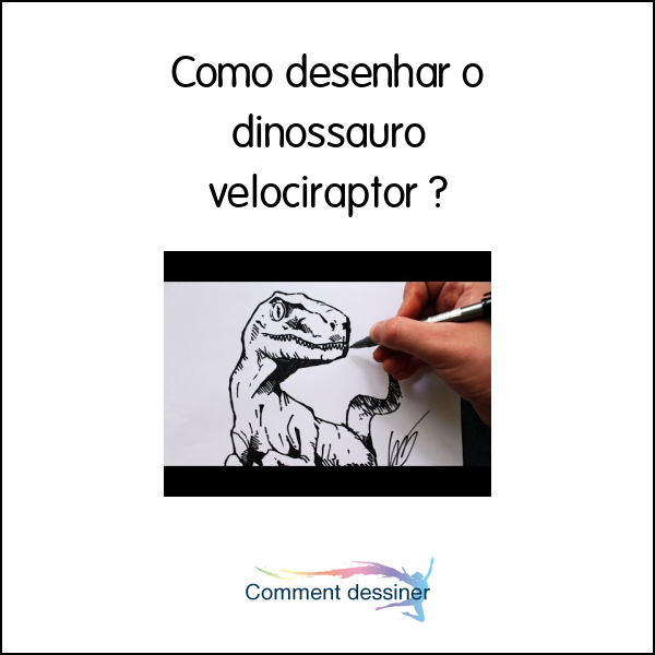 Como desenhar o dinossauro velociraptor